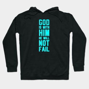 GOD IS WITH HIM HE WILL NOT FAIL Hoodie